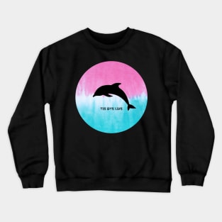 Dolphin Tie Dye Life Crewneck Sweatshirt